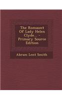 The Romaunt of Lady Helen Clyde... - Primary Source Edition