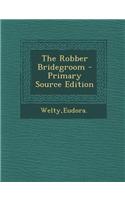 The Robber Bridegroom - Primary Source Edition