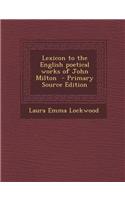 Lexicon to the English Poetical Works of John Milton