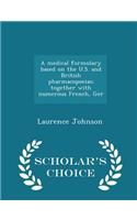 A Medical Formulary Based on the U.S. and British Pharmacopoeias; Together with Numerous French, Ger - Scholar's Choice Edition