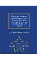 The Muse in Arms, a Collection of War Poems, for the Most Part Written in the Field of Action - War College Series
