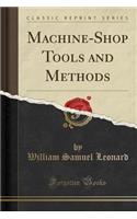 Machine-Shop Tools and Methods (Classic Reprint)