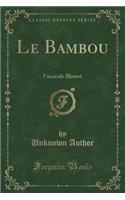 Le Bambou: Fascicule Illustré (Classic Reprint)(French)