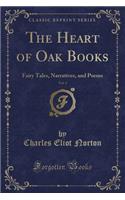 The Heart of Oak Books, Vol. 3: Fairy Tales, Narratives, and Poems (Classic Reprint)