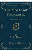 The Mortgage Foreclosed