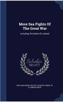 More Sea Fights Of The Great War