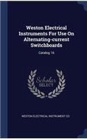Weston Electrical Instruments For Use On Alternating-current Switchboards: Catalog 16