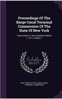 Proceedings of the Barge Canal Terminal Commission of the State of New York: Transmitted to the Legislature March 1, 1911, Volume 1