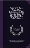 Reports of Cases Argued and Determined in the Superior Court of the City of New York, Volume 1