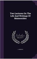 Two Lectures On The Life And Writings Of Maimonides