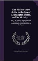 Visitors' New Guide to the Spa of Leamington Priors, and Its Vicinity ...