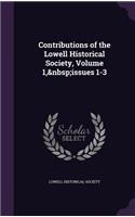 Contributions of the Lowell Historical Society, Volume 1, issues 1-3