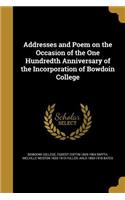 Addresses and Poem on the Occasion of the One Hundredth Anniversary of the Incorporation of Bowdoin College