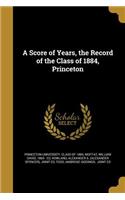 Score of Years, the Record of the Class of 1884, Princeton