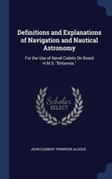 Definitions and Explanations of Navigation and Nautical Astronomy