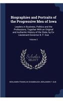 Biographies and Portraits of the Progressive Men of Iowa