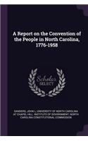 A Report on the Convention of the People in North Carolina, 1776-1958