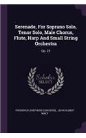 Serenade, For Soprano Solo, Tenor Solo, Male Chorus, Flute, Harp And Small String Orchestra