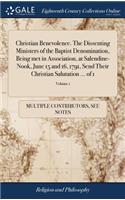 Christian Benevolence. the Dissenting Ministers of the Baptist Denomination, Being Met in Association, at Salendine-Nook, June 15 and 16, 1791, Send Their Christian Salutation ... of 1; Volume 1
