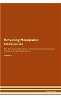 Reversing Menopause: Deficiencies The Raw Vegan Plant-Based Detoxification & Regeneration Workbook for Healing Patients. Volume 4