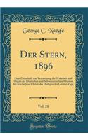 Der Stern, 1896, Vol. 28: Eine Zeitschrift Zur Verbreitung Der Wahrheit Und Organ Der Deutschen Und Schweizerischen Mission Der Kirche Jesu Christi Der Heiligen Der Letzten T