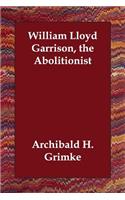 William Lloyd Garrison, the Abolitionist