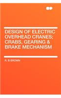 Design of Electric Overhead Cranes; Crabs, Gearing & Brake Mechanism