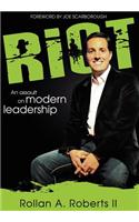 Riot: An Assault on Modern Leadership