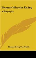 Eleanor Wheeler Ewing: A Biography