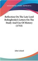 Reflection on the Late Lord Bolingbroke S Letters on the Study and Use of History (1753)