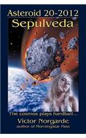 Asteroid 20-2012 Sepulveda: The Cosmos Plays Hardball ...