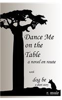 Dance Me On The Table, With A Short Story
