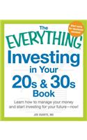 The Everything Investing in Your 20s & 30s Book: Learn How to Manage Your Money and Start Investing for Your Future--Now!