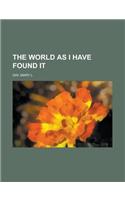 The World as I Have Found It: (English)