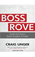 Boss Rove: Inside Karl Rove's Secret Kingdom of Power