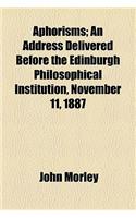 Aphorisms; An Address Delivered Before the Edinburgh Philosophical Institution, November 11, 1887