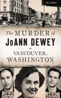 Murder of Joann Dewey in Vancouver, Washington: (True Crime)