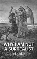Why I Am Not a Surrealist