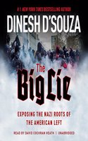 The Big Lie Lib/E: Exposing the Nazi Roots of the American Left