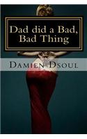 Dad Did a Bad, Bad Thing: (English)