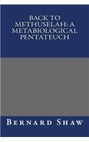 Back to Methuselah: A Metabiological Pentateuch
