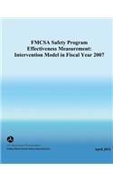 FMCSA Safety Program Effectiveness Measurement: Intervention Model in Fiscal Year 2007