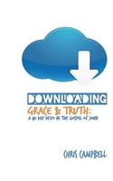 Downloading Grace and Truth: A 40-Day Devo in the Gospel of John