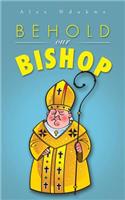 Behold Our Bishop