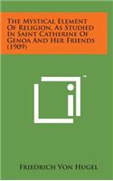 The Mystical Element of Religion, as Studied in Saint Catherine of Genoa and Her Friends (1909)