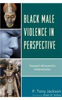 Black Male Violence in Perspective