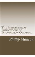 The Philosophical Implications of Information Overload