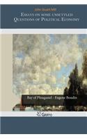Essays on Some Unsettled Questions of Political Economy