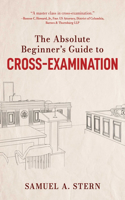 Absolute Beginner's Guide to Cross-Examination