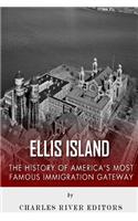 Ellis Island: The History and Legacy of America's Most Famous Immigration Gateway